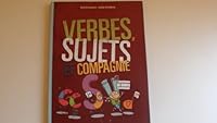 Verbes, Sujets et Compagnie 2747015793 Book Cover