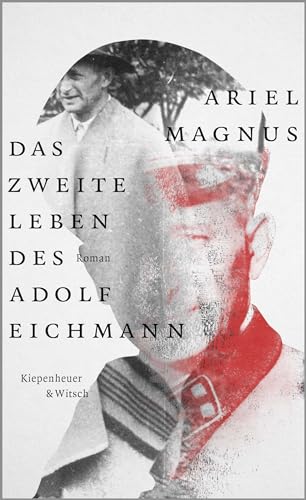 Das zweite Leben des Adolf Eichmann: Roman