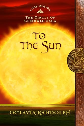 To the Sun: Book Eleven of The Circle of Ceridwen Saga