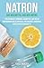 Produktbild Natron: Das Heilmittel aus der Antike für Gesundheit, Reinigung & Hausmittel (Mit vielen Anwendungen und Rezepten u.a. für Haushalt, Ernährung, Garten und Naturkosmetik, Band 1)