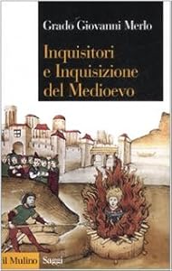 Inquisitori e Inquisizione nel Medioevo