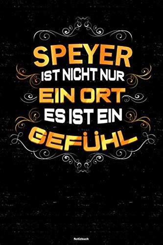 Speyer ist nicht nur ein Ort es ist ein Gefühl Notizbuch: Speyer Stadt Journal DIN A5 liniert 120 Seiten Geschenk