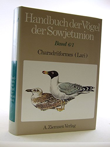 Handbuch der Vögel der Sowjetunion. Band 6/Teil 1. Charadriiformes/Lari: Stercorariidae, Laridae (Larinae und Sterninae)