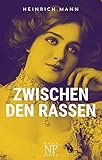 Zwischen den Rassen: Roman - Heinrich Mann 