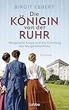 ruhrer  Die Königin von der Ruhr: Margarethe Krupp und die Gründung der Margarethenhöhe. Roman