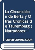 La Circuncision de Berta y Otras Cronicas de Tsuremberg (Narradores ACA) 9872102848 Book Cover