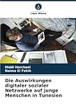 Die Auswirkungen digitaler sozialer Netzwerke auf junge Menschen in Tunesien: DE - Hiddi Horchani, Naima El Fekih 