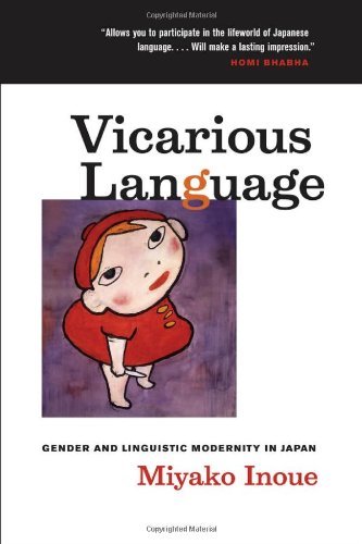 Vicarious Language: Gender and Linguistic Modernity in Japan (Asia: Local Studies / Global Themes Book 11)