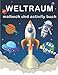 weltraum malbuch und activity buch für kinder von 4-8 jahre: Ein lustiges Arbeitsbuch für Kinder zum Lernen und Ausmalen voller Designs mit ... Planeten, Astronauten, Raumschiffen, und mehr