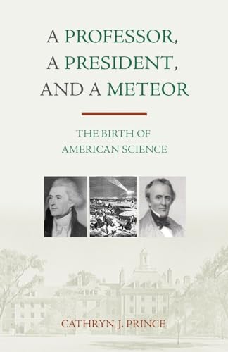 A Professor, A President, and A Meteor: The Birth of American Science