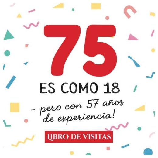 75 es como 18 - pero con 57 años de experiencia: Libro de Visitas para el 75 cumpleaños – Decoración y regalos originales para hombre y mujer - 75 ... para felicitaciones y fotos de los invitados