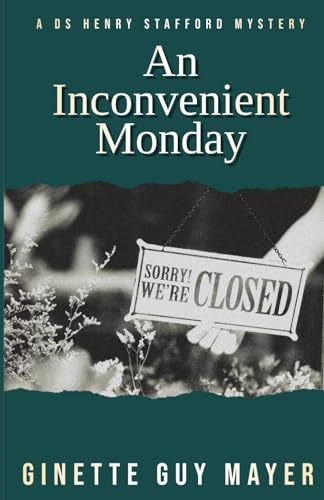 An Inconvenient Monday: A DS Henry Stafford Mystery Book 1