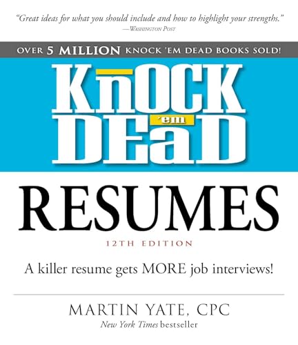 Knock 'em Dead Resumes: A Killer Resume Gets MORE Job Interviews!...