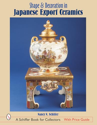 Shape & Decoration in Japanese Export Ceramics (A Schiffer Book for Collectors)