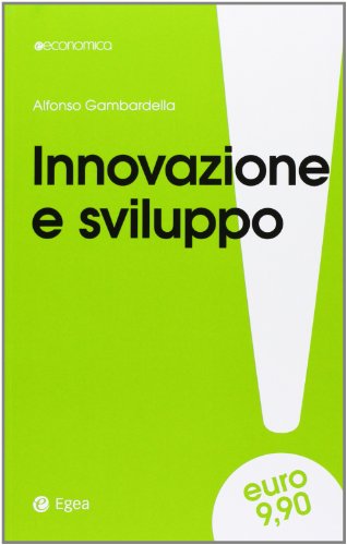 Innovazione E Sviluppo. Miti Da Sfatare, Realtà Da Costruire