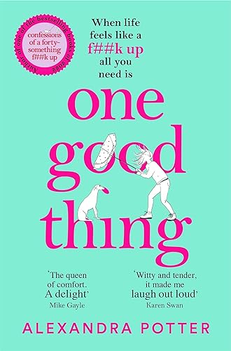 Image of Alexandra Potter Collection 3 Books Set (One Good Thing, Confessions of a Forty-Something F**k Up & More Confessions of a Forty-Something F**k Up)