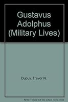 The military life of Gustavus Adolphus,: Father of modern war 0531018784 Book Cover