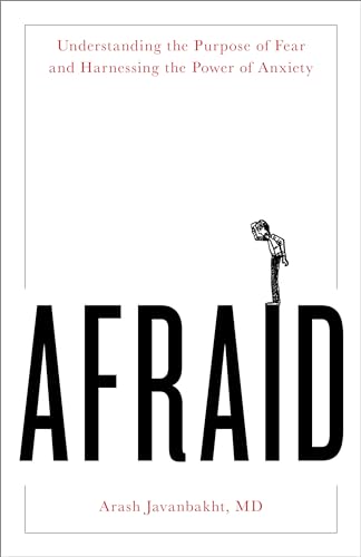 Afraid: Understanding the Purpose of Fear and Harnessing the Power