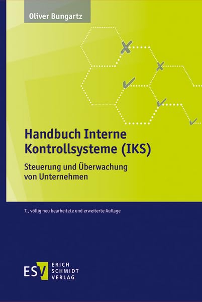 Handbuch Interne Kontrollsysteme (IKS): Steuerung und Überwachung von Unternehmen