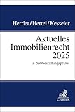 Aktuelles Immobilienrecht 2025: in der Gestaltungspraxis