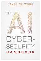 The AI Cybersecurity Handbook 1394340869 Book Cover