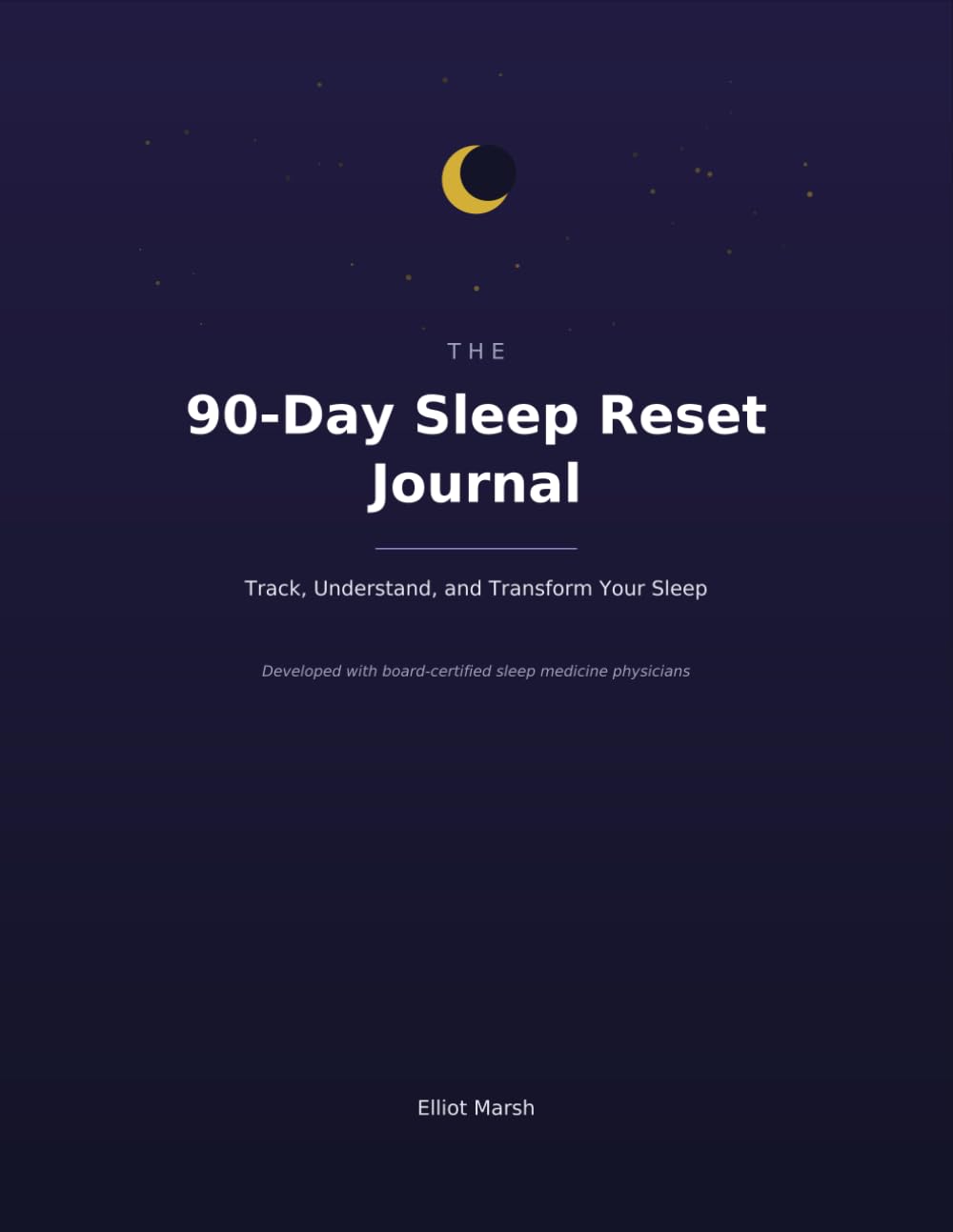 The 90-Day Sleep Reset Journal: Track, Understand, and Transform Your Sleep