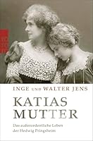 Katias Mutter: Das außerordentliche Leben der Hedwig Pringsheim (German Edition) 349961460X Book Cover