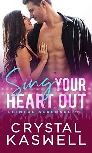 Sing Your Heart Out (Sinful Serenade Book 1)