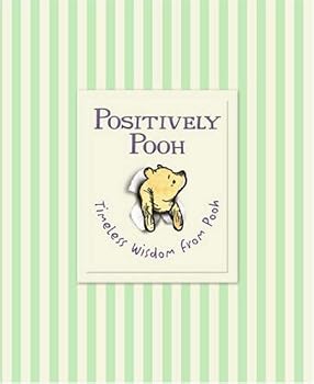 Hardcover Positively Pooh. Timeless Wisdom from Pooh Book