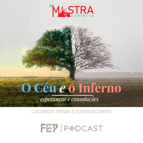 A Comunicação com os Espíritos: Uma janela para o Céu ou para o Inferno?" e "O Céu e o Inferno: Esperanças e consolações para os que ficam" com Jacobson Trovão e Eugênia Canto