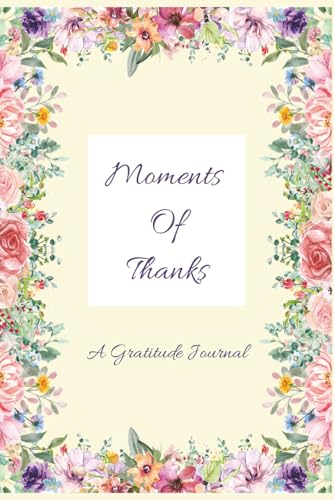 Moments of Thanks, A Gratitude Journal: Floral Guided Page Book for Women | Daily Tracker for habits and feelings | Practice Self-Care and Reflection |100 Pages | 6x9 inches image 2