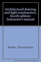 Architectural drawing and light construction, fourth edition: Instructor's manual 0130455431 Book Cover