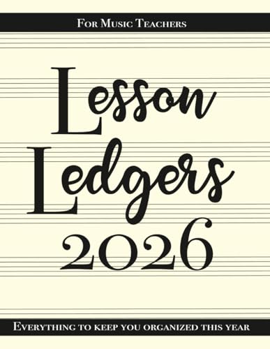 Lesson Ledgers: For Music Teachers (Playing the Piano, Do Re Mi: The All-in-One Outrageously Impressive Music Method)