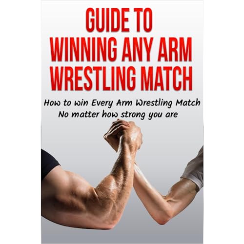 Guide to Winning Any Arm Wrestling Match by Anthony Bevilacqua episode artwork