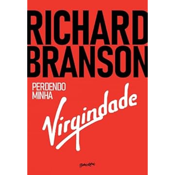 Capa do livro Richard Branson - Perdendo minha virgindade: como eu sobrevivi, me diverti e fiquei rico fazendo negócios do meu jeito