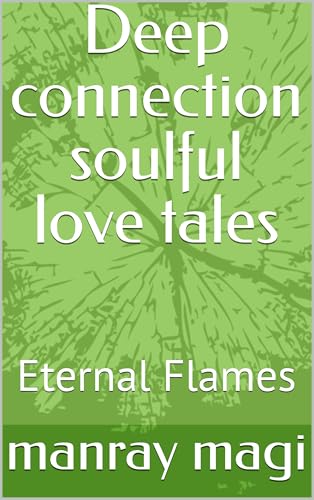 Deep connection soulful love tales : Eternal Flames (English Edition)