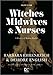 Witches, Midwives, and Nurses: A History of Women Healers (Contemporary Classics)
