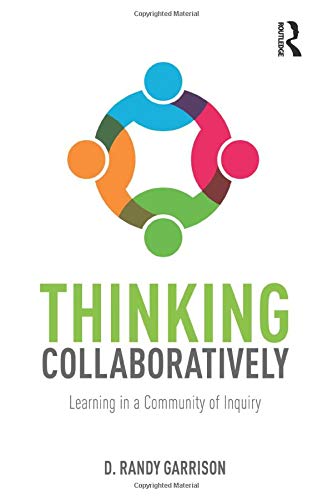 Thinking Collaboratively: Learning in a Community of Inquiry Thinking Collaboratively: Learning in a Community of Inquiry