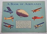 A Book Of Airplanes: 24 Pagse of Airplanes in Color-Reproductions of Present Day Ships of the Air B008U1UYIY Book Cover