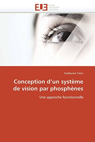 Conception d'un système de vision par phosphènes: Une approche fonctionnelle (Omn.Univ.Europ.)