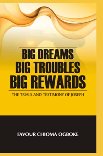 Big Dreams, Big Troubles, Big Rewards: The Trials And Testimony Of Joseph