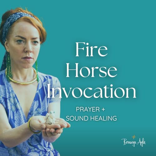 Fire Horse Invocation: A Prayer + Sound Healing
