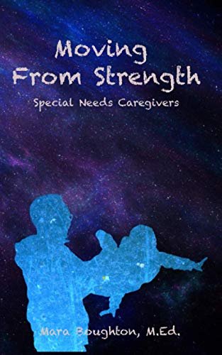 Moving From Strength: Special Needs Caregivers
