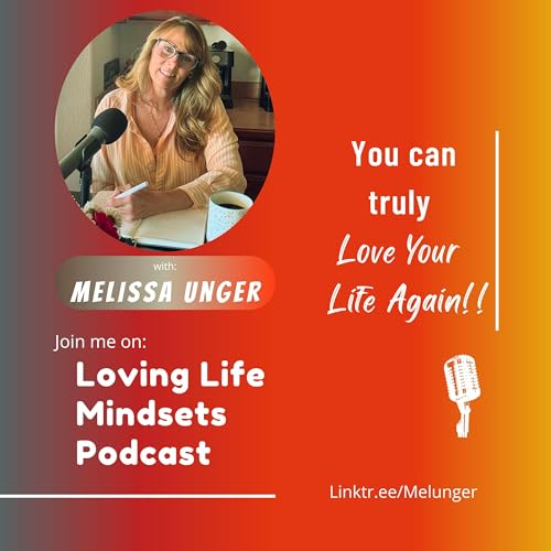 Loving Life Mindsets With Melissa Unger cover art