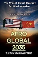 Afro Global 2035-The Ten Year Blueprint: The Urgent Global Strategy For Black America B0F5P51XV2 Book Cover
