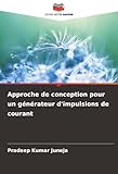  Approche de conception pour un générateur d\'impulsions de courant