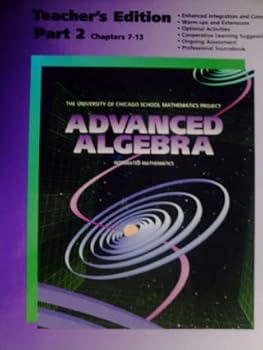Hardcover Advanced Algebra: Integrated Mathematics, Part 2, Chapters 7-13, Teacher's Edition (The University of Chicago School Mathematics Project) Book