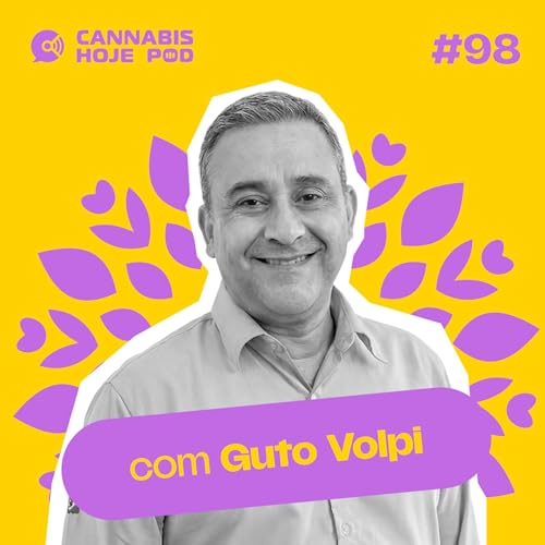 #98 Guto Volpi &ndash; Nem de direita, nem de esquerda: a cannabis &eacute; suprapartid&aacute;ria