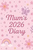 Mum’s 2026 Diary: Cute Page-Per-Day Planner & Daily Organiser – Pastel Floral Design: Perfect For Organising Home, Family, Work, Appointments And Personal Notes.