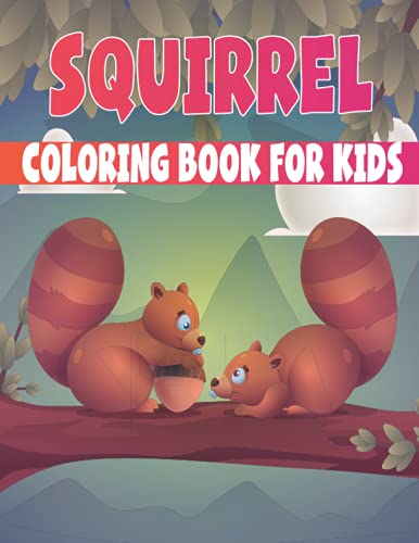 Squirrel Coloring Book For Kids: fascinating Squirrel coloring books for kids